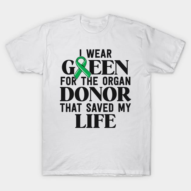 Kidney Transplant Survivor Gifts Organ Donor Saved My Life T-Shirt by 14thFloorApparel